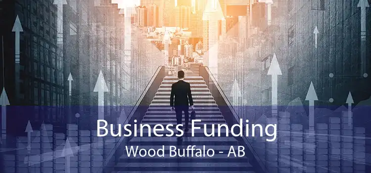 Business Funding Wood Buffalo - AB